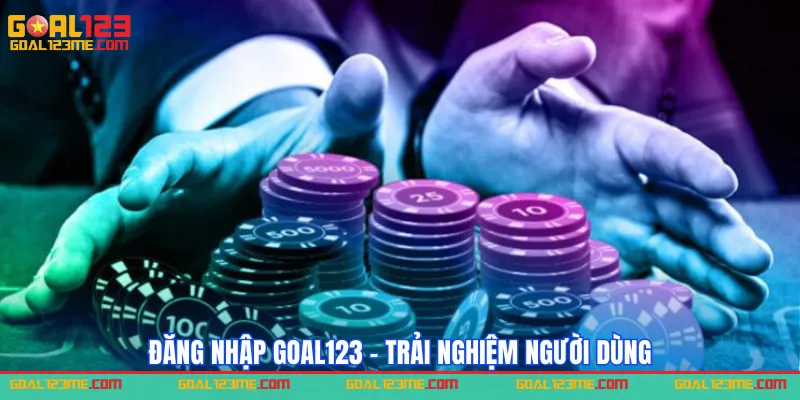 Đăng nhập Goal123 - trải nghiệm người dùng