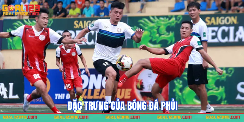 Đặng trưng của bóng đá phủi