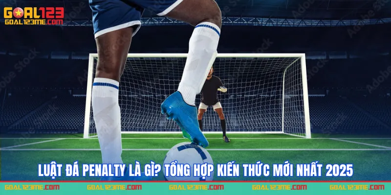 Luật đá penalty là gì