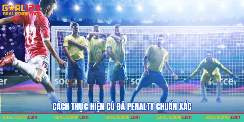 cách thực hiện luật đá Penalty là gì