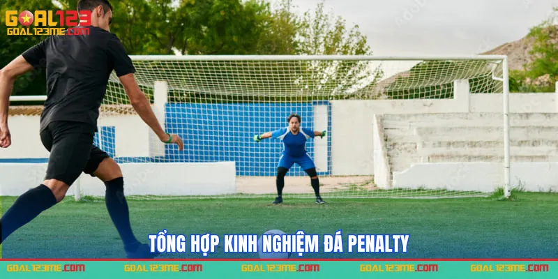 Tổng hợp kinh nghiệm đá Penalty